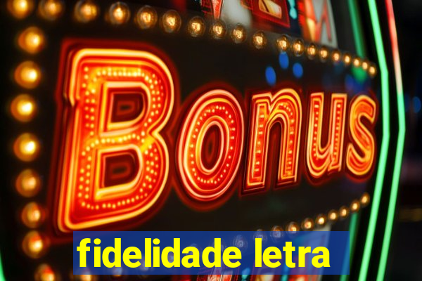 fidelidade letra